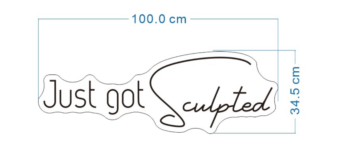 JUST GOT SCULPTED
