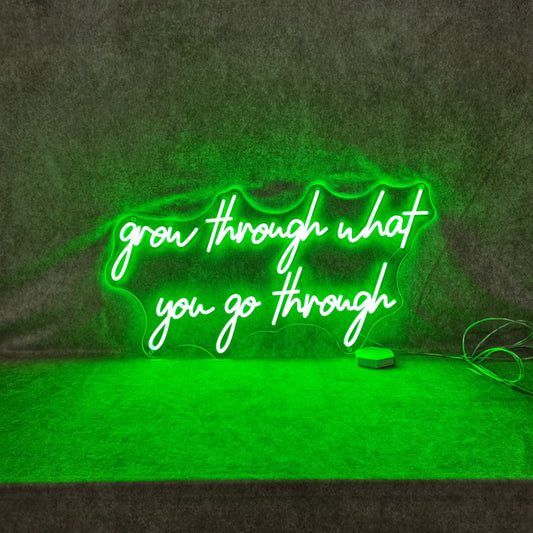 grow through what you go through - My Neon Lights
