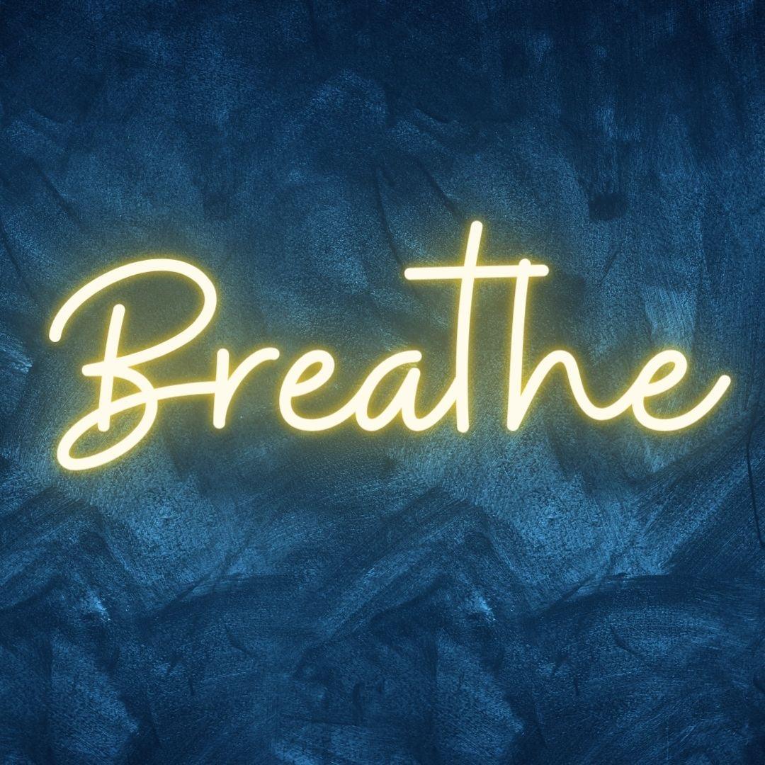 Calm Neon Sign Breathe Neon Sign To Create Instant Calm | My Neon Lights